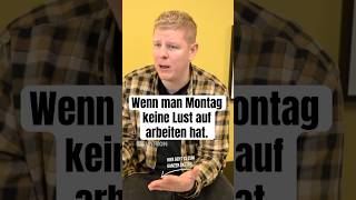 Wenn man Montag keine Lust auf arbeiten hat. I Den ganzen Sketch seht ihr auf dem Kanal!